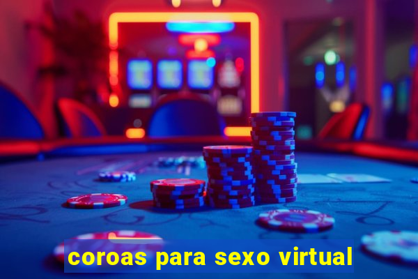 coroas para sexo virtual